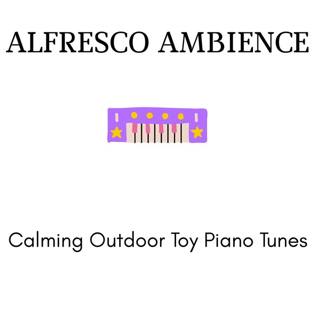 Alfresco Ambience - Calming Outdoor Toy Piano Tunes