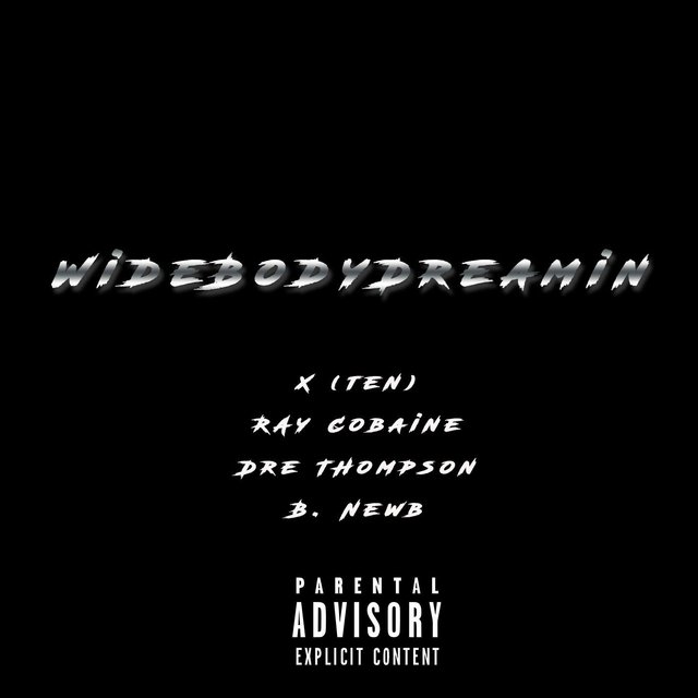 WideBodyDreamin (feat. Ray Cobaine, Dre Thompson & B.Newb) ( )