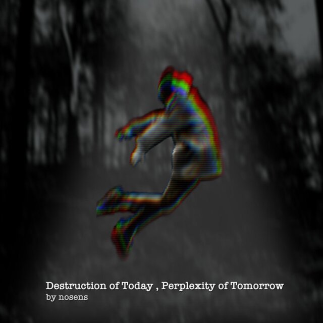 Destruction of Today, Perplexity of Tomorrow