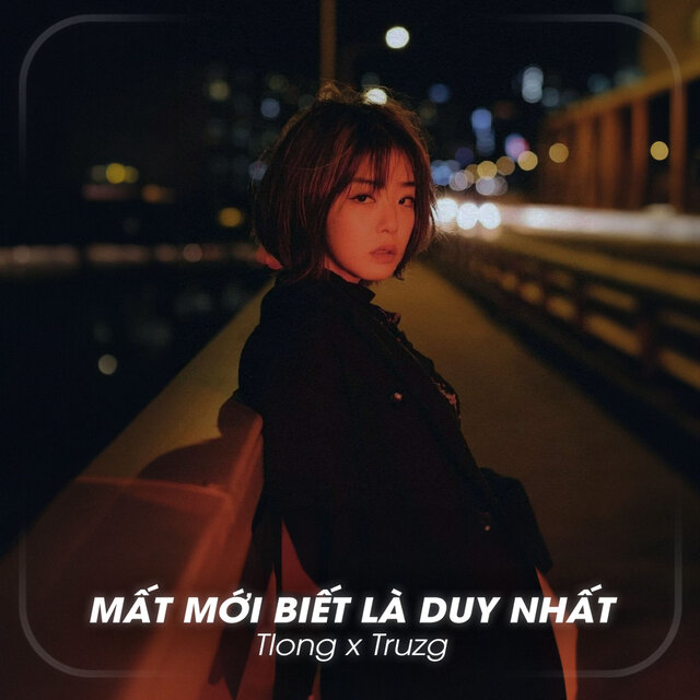 Mất Mới Biết Là Duy Nhất (Lofi)