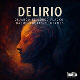 Delirio (feat. Dejaboo, Dj Hermes & Daement)