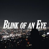 BLINK OF AN EYE