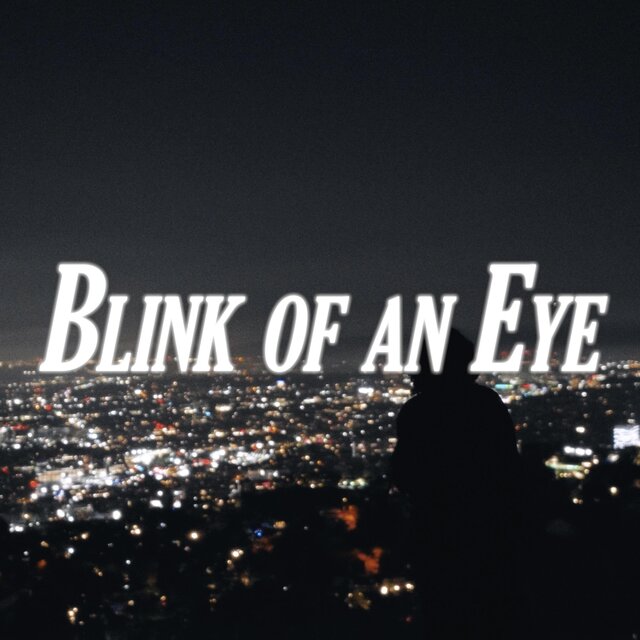 BLINK OF AN EYE