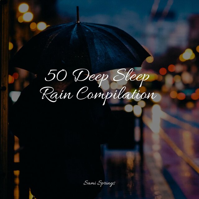 50 Deep Sleep Rain Compilation