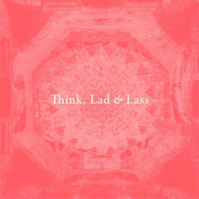 Think, Lad & Lass