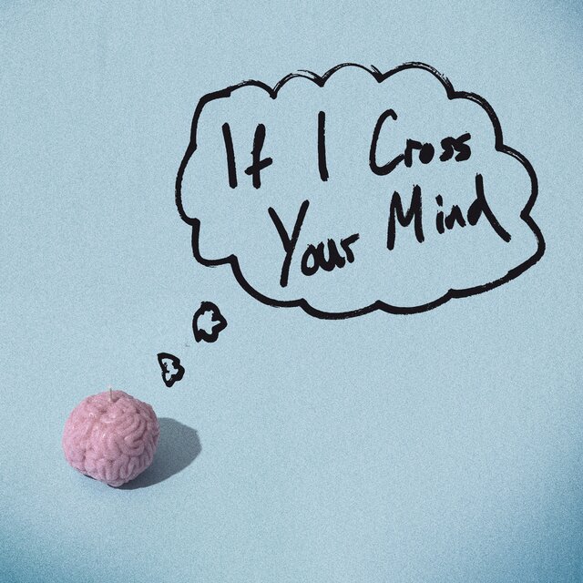 If I Cross Your Mind
