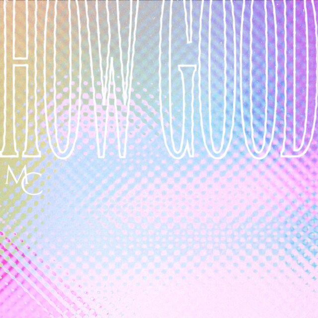 How Good (feat. Becca Folkes, Junior Garr & Tertia May)