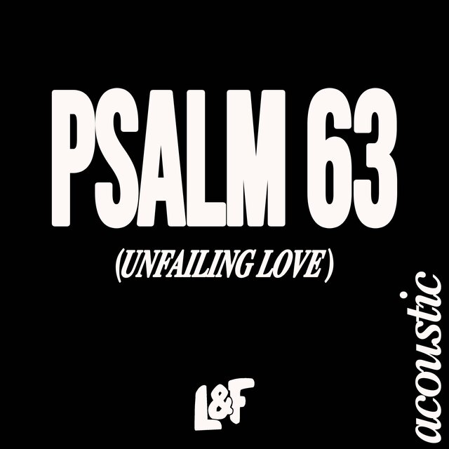 PSALM 63 (UNFAILING LOVE) (Acoustic Version)