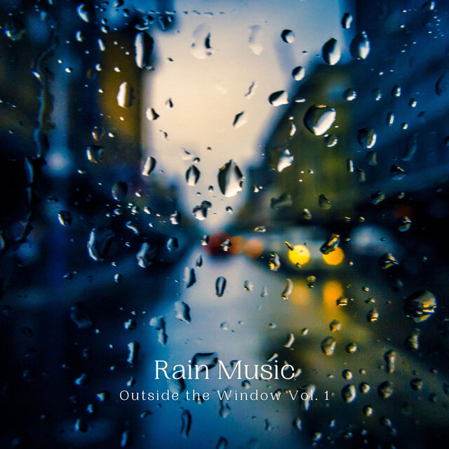 Rain Music: Outside the Window Vol. 1