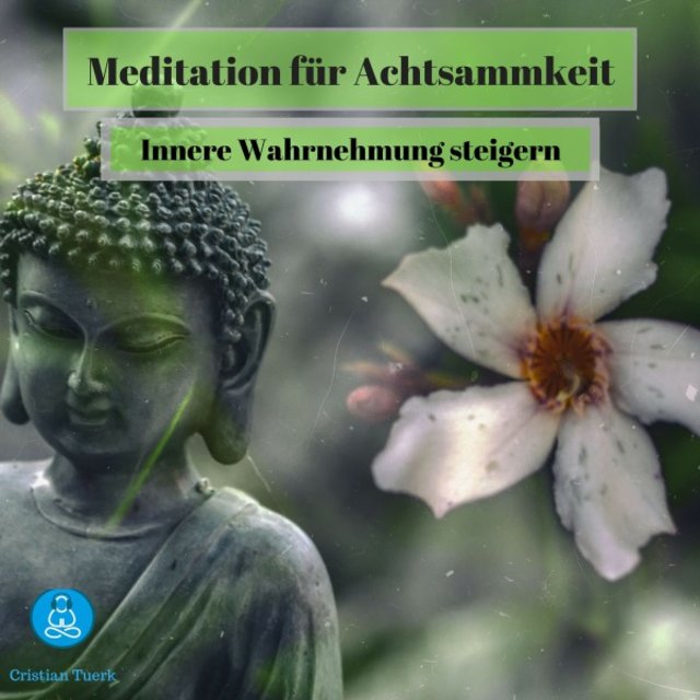 Meditation für Achtsamkeit (Innere Wahrnehmung steigern)