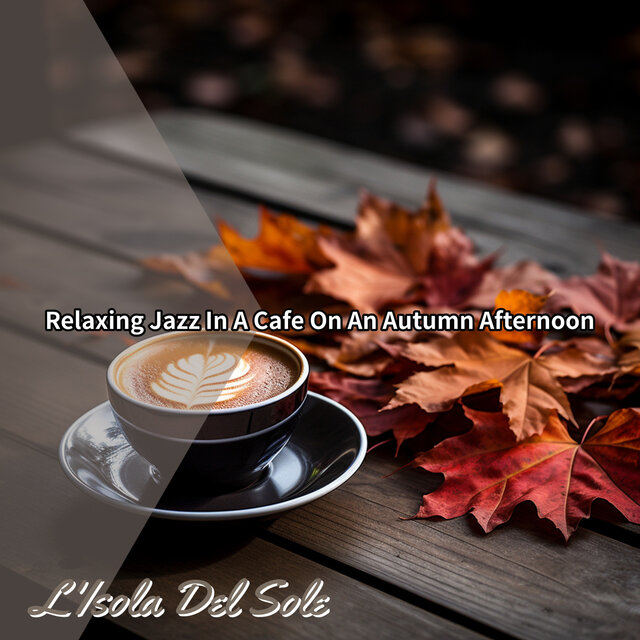 Relaxing Jazz In A Cafe On An Autumn Afternoon