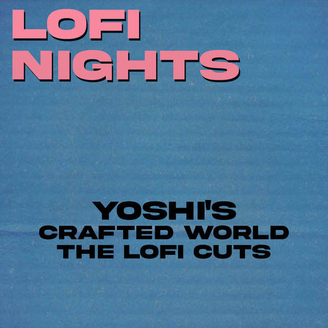 Yoshi's Crafted World (The Lofi Cuts)