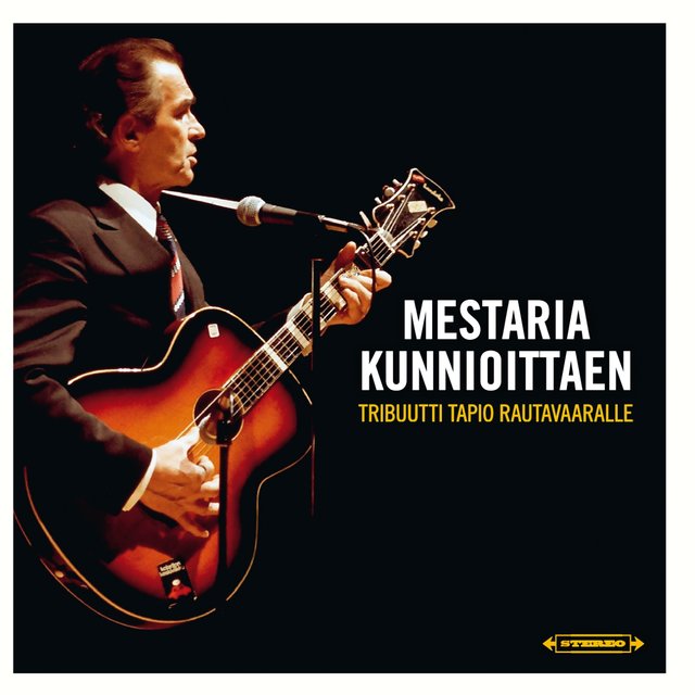 Mestaria kunnioittaen - tribuutti Tapio Rautavaaralle