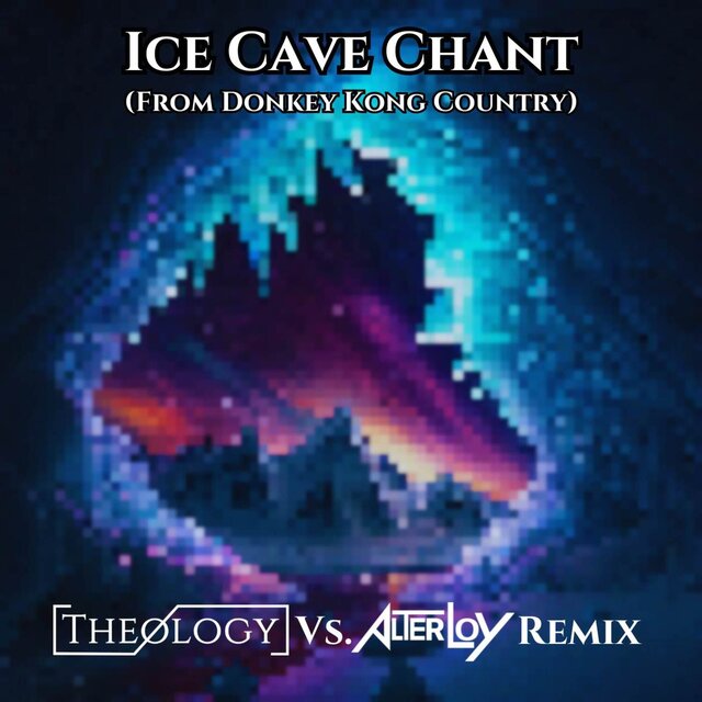 Ice Cave Chant (From Donkey Kong Country) (Theology vs. Alter Loy Remix)