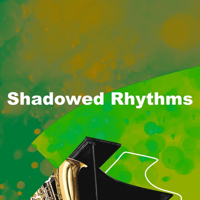 Shadowed Rhythms
