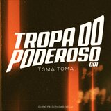 Tropa do Poderoso 001 Toma Toma