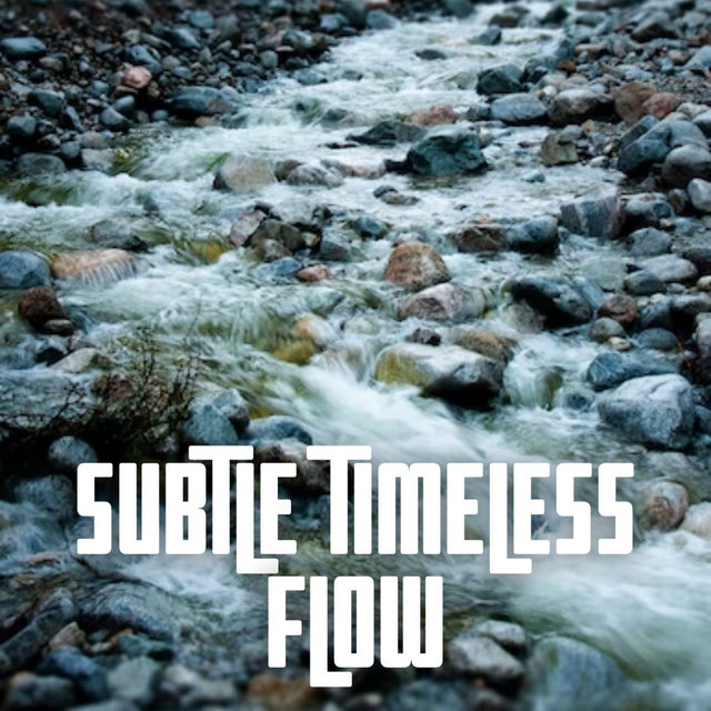 Subtle Timeless Flow