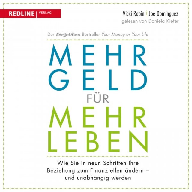 Mehr Geld für mehr Leben (Wie Sie in neun Schritten Ihre Beziehung zum Finanziellen ändern - Und früher in Rente gehen können)