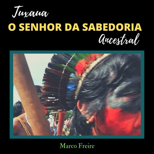 Tuxaua, o Senhor da Sabedoria Ancestral