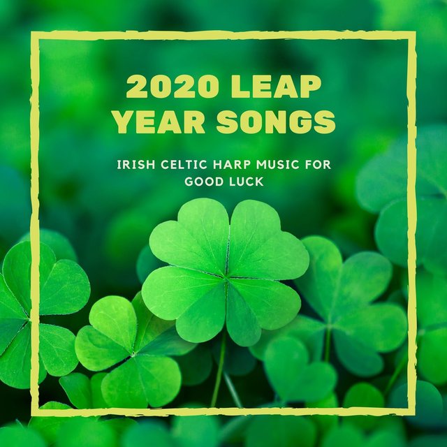 2020 Leap Year Songs: Irish Celtic Harp Music for Good Luck