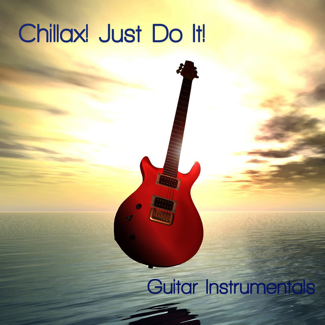Chillax! Just Do It.