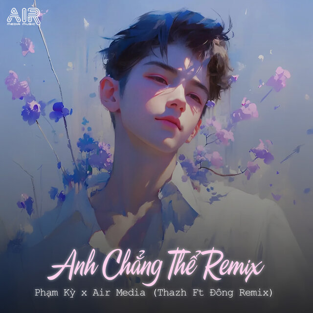 Anh Chẳng Thể (Thazh x Đông Remix)