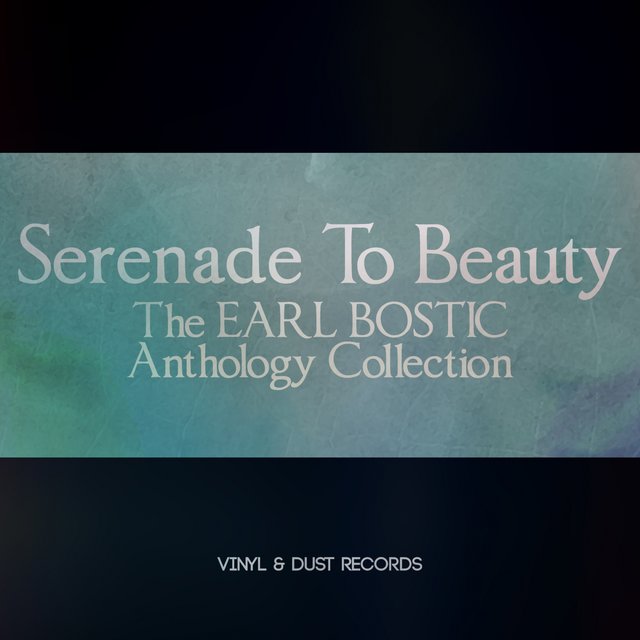 Serenade to Beauty (The Earl Bostic Anthology Collection)