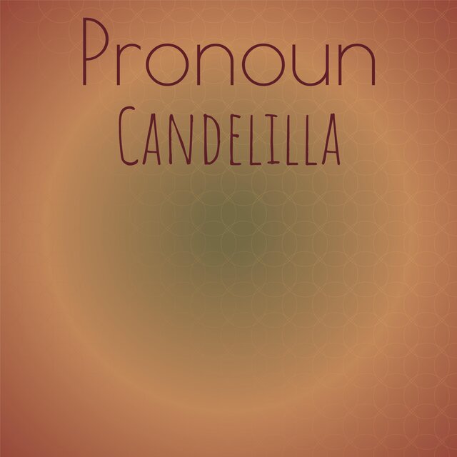 Pronoun Candelilla