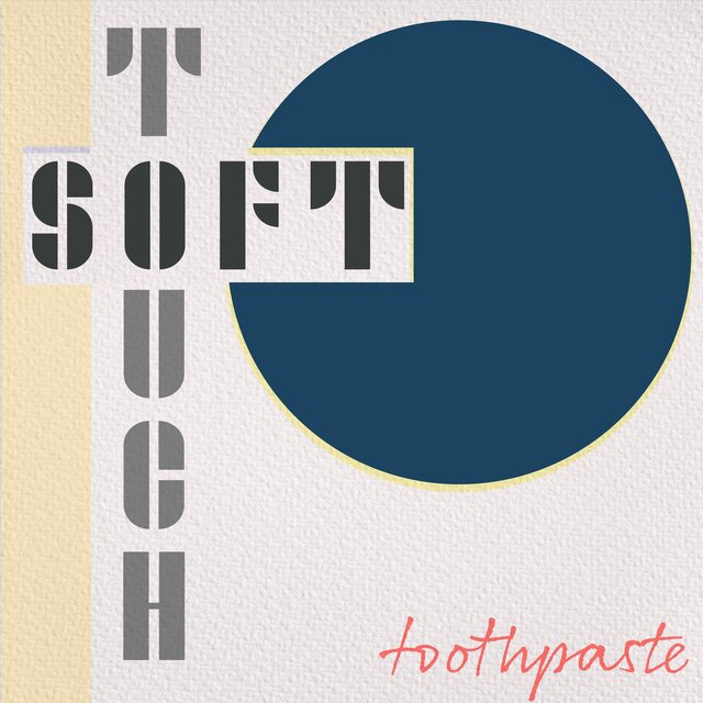 Cover art for album Soft Touch by Toothpaste