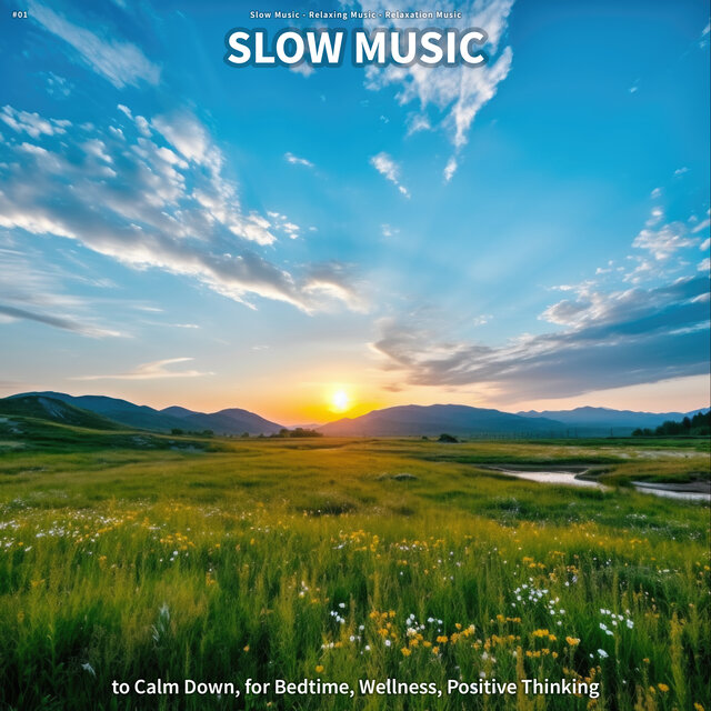 #01 Slow Music to Calm Down, for Bedtime, Wellness, Positive Thinking
