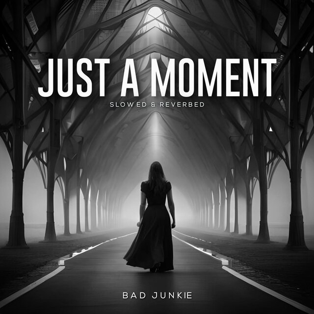Just a Moment (Slowed & Reverbed)