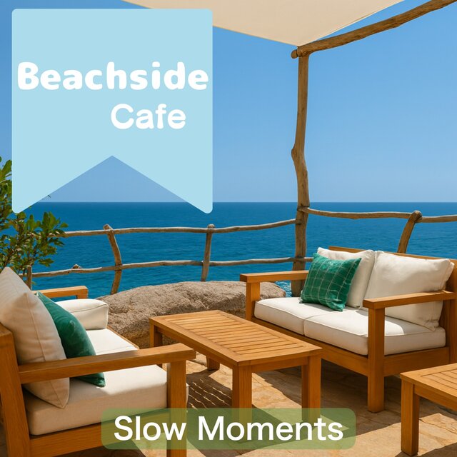 Beachside Cafe Slow Moments