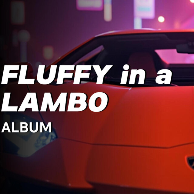 FLUFFY in a LAMBO