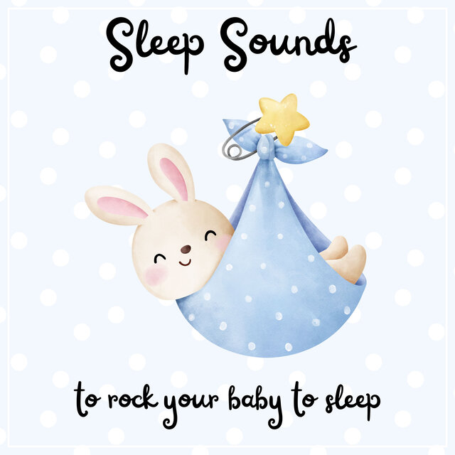 Sleep Sounds To Rock Your Baby To Sleep
