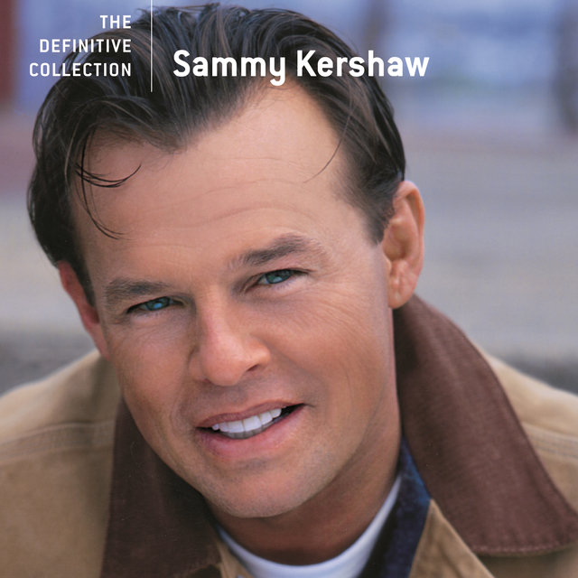 Sammy Kershaw - The Definitive Collection