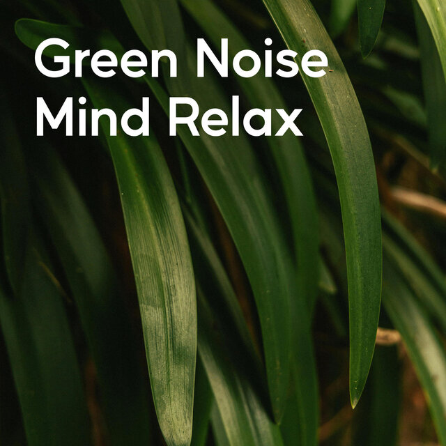 Green Noise Mind Relax