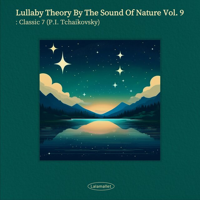 Tchaikovsky : Lullaby Theory by The Sound of Nature Vol.9 : Classic Lullaby 7