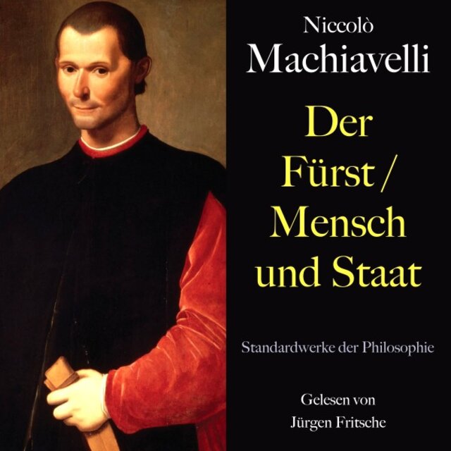 Niccolò Machiavelli: Der Fürst / Mensch und Staat (Standardwerke der Philosophie)