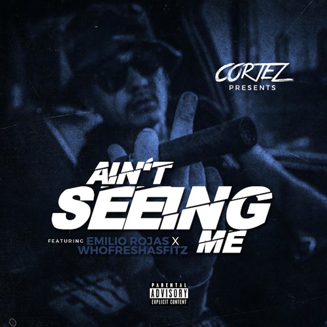 Ain't Seeing Me (feat. Emilio Rojas & Whofreshasfitz)