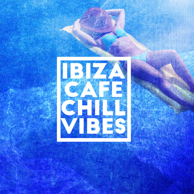 Ibiza Cafe Chill Vibes