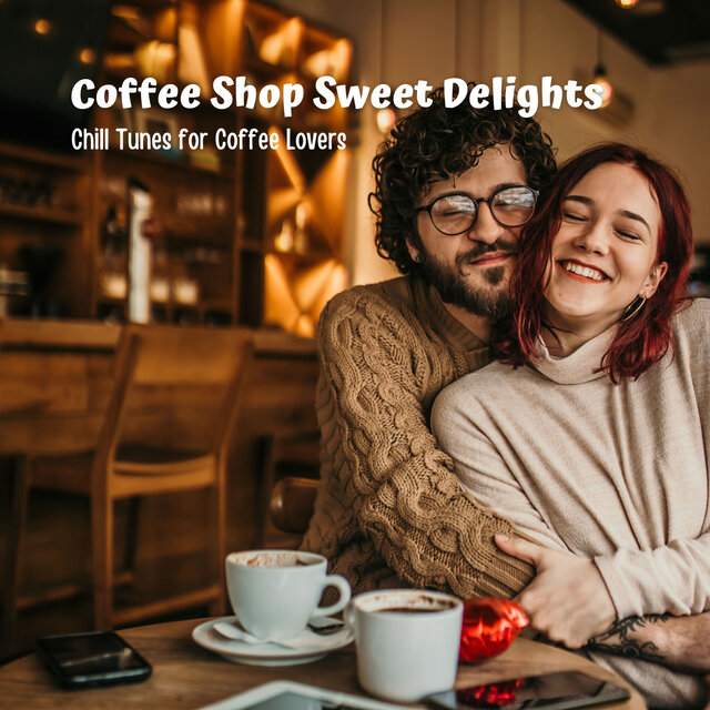 Coffee Shop Sweet Delights: Chill Tunes for Coffee Lovers