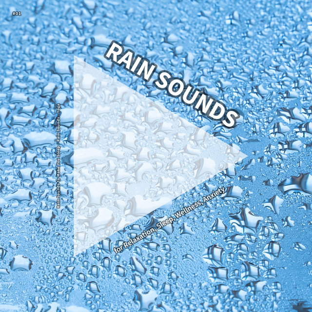 #01 Rain Sounds for Relaxation, Sleep, Wellness, Anxiety