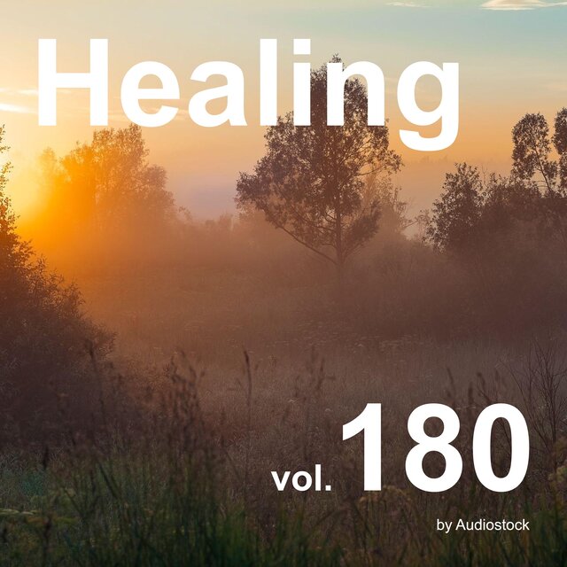 ヒーリング, Vol. 180 -Instrumental BGM- by Audiostock