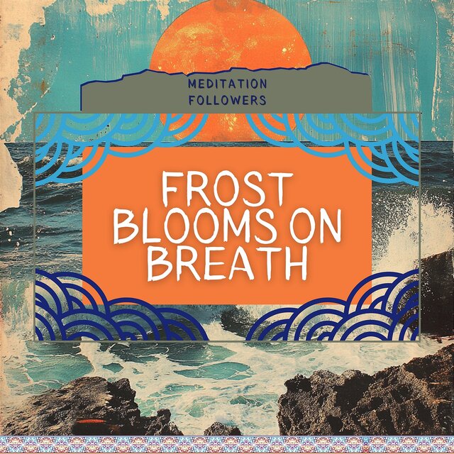 Frost Blooms on Breath