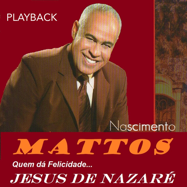 Quem Dá Felicidade... Jesus de Nazaré (Playback)