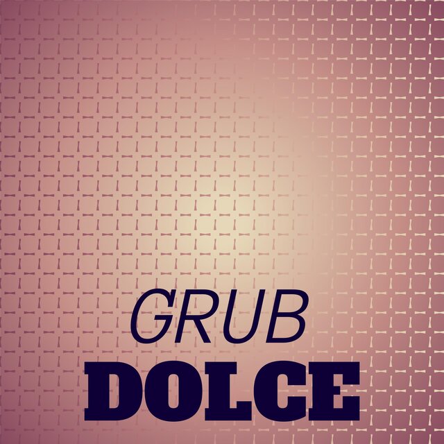 Grub Dolce