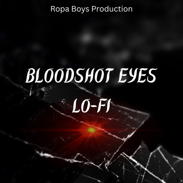 Bloodshot Eyes ( Lo-Fi )