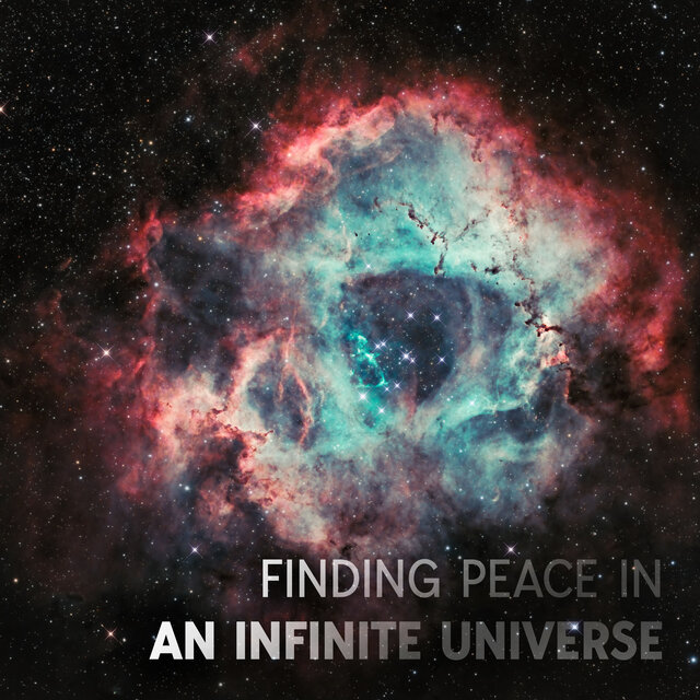 Finding Peace In An Infinite Universe