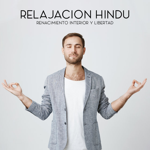 Relajación Hindú - Renacimiento Interior y Libertad: Música Curativa para la Meditación de Atención Plena