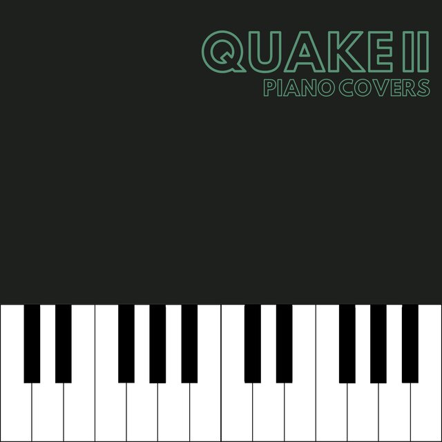 Quake II (Piano Covers)